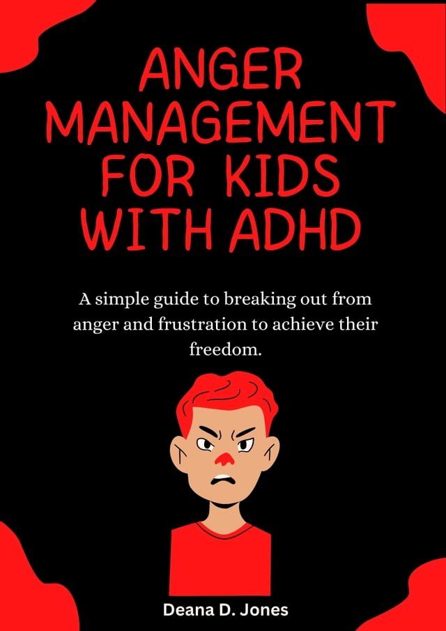  ANGER MANAGEMENT FOR KIDS WITH ADHD(Kobo/電子書)