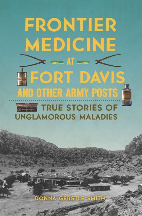 Frontier Medicine at Fort Davis and Other Army Posts(Kobo/電子書)