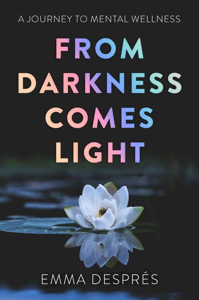 From Darkness Comes Light - A Journey To Mental Wellness - PChome