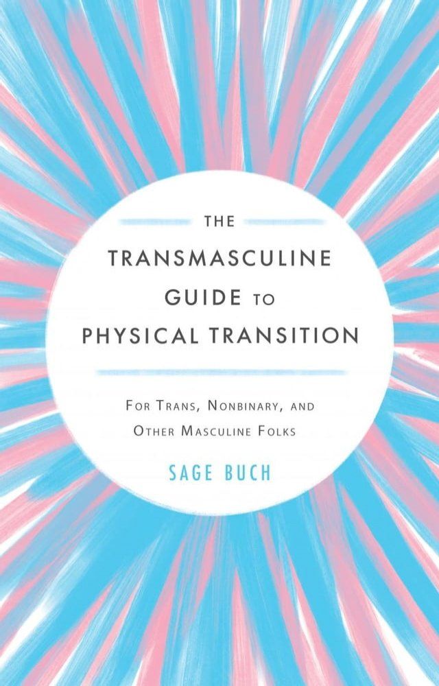  Transmasculine Guide to Physical Transition, The(Kobo/電子書)