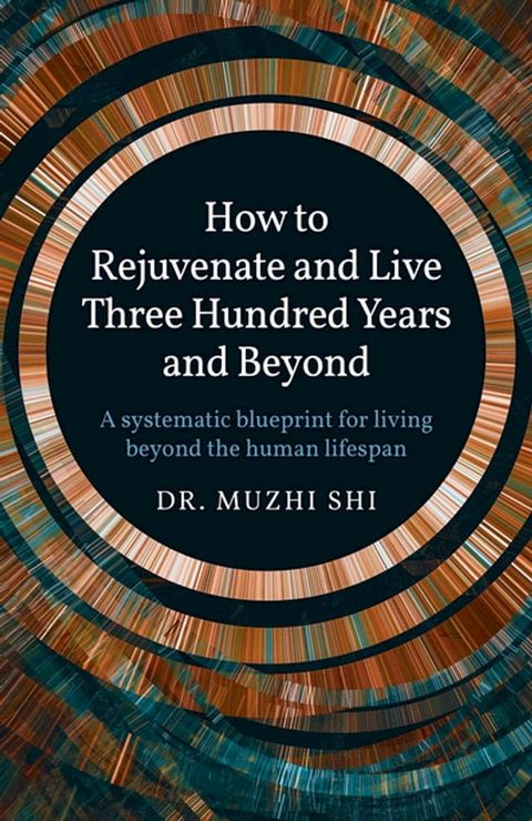 How to Rejuvenate and Live Three Hundred Years and Beyond(Kobo/電子書)