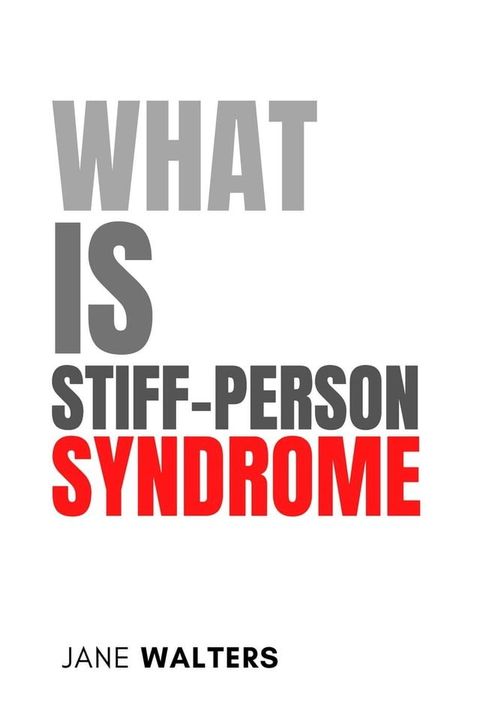 What Is Stiff-Person Syndrome?(Kobo/電子書)