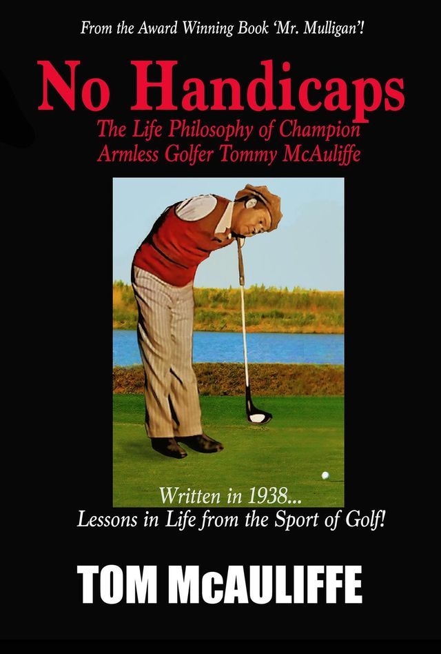  No Handicaps - The Life Philosophy of Champion Armless Golfer Tommy McAuliffe(Kobo/電子書)