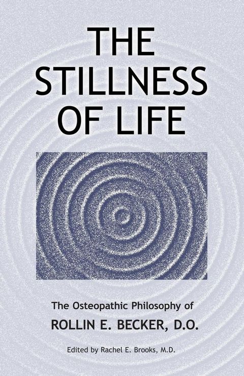 The Stillness of Life: The Osteopathic Philosophy of Rollin E. Becker, DO(Kobo/電子書)