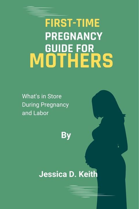 FIRST-TIME PREGNANCY GUIDE FOR MOTHERS(Kobo/電子書)