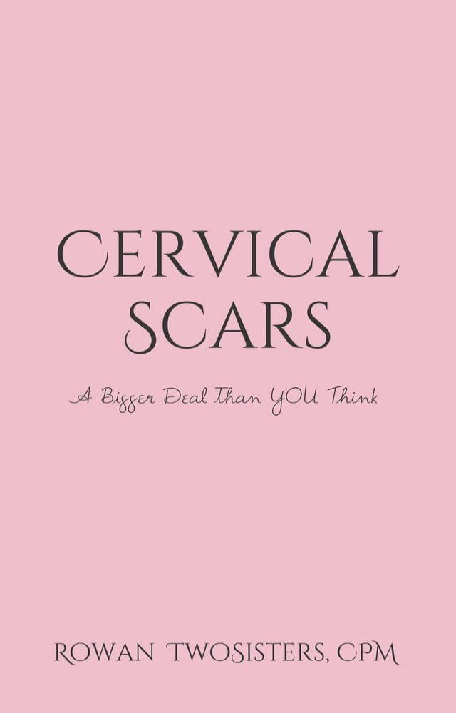  Cervical Scars, A Bigger Deal Than You Think(Kobo/電子書)