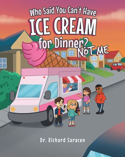 Who Said You Can't Have Ice Cream for Dinner? Not me(Kobo/電子書)