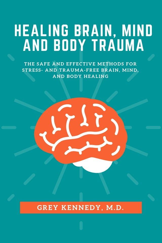  HEALING BRAIN, MIND, AND BODY TRAUMA(Kobo/電子書)