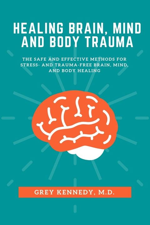 HEALING BRAIN, MIND, AND BODY TRAUMA(Kobo/電子書)