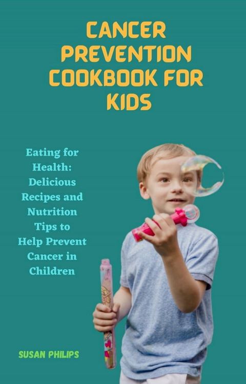 CANCER PREVENTION COOKBOOK FOR KIDS(Kobo/電子書)