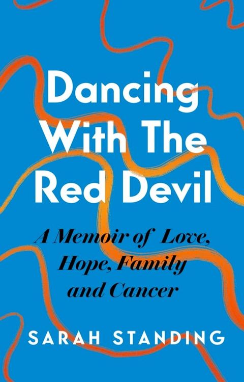 Dancing With The Red Devil: A Memoir of Love, Hope, Family and Cancer(Kobo/電子書)