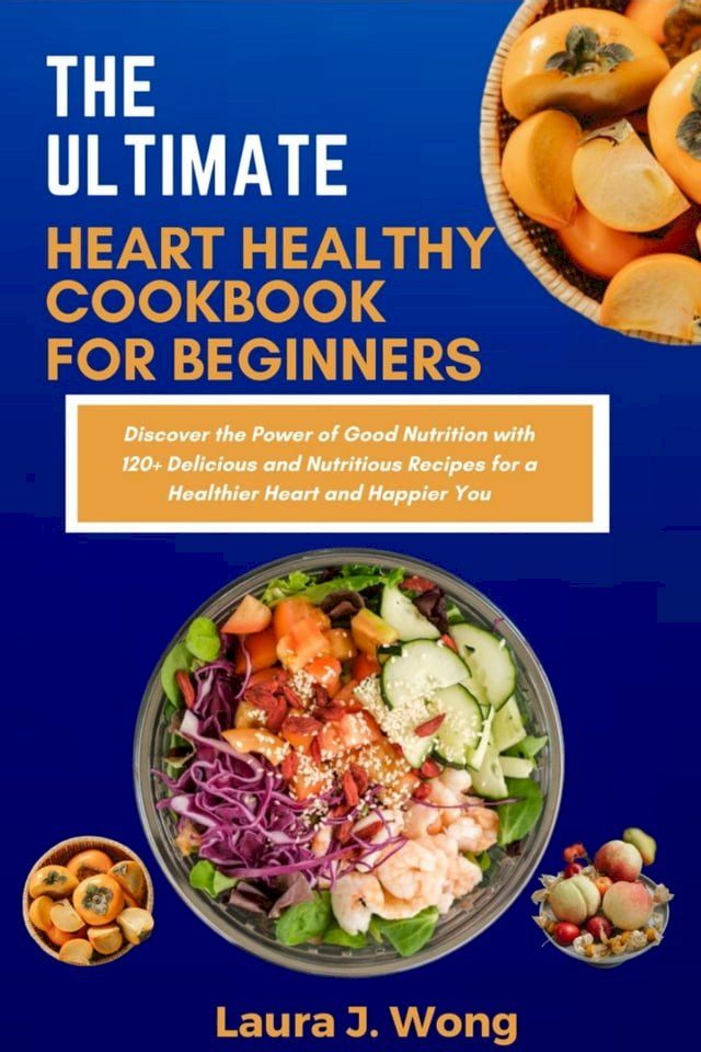  THE ULTIMATE HEART HEALTHY COOKBOOK FOR BEGINNERS(Kobo/電子書)