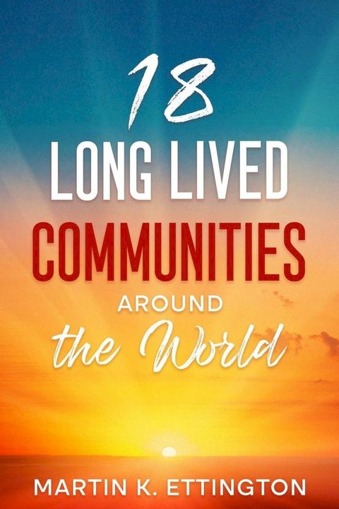 18 Long Lived Communities around the World(Kobo/電子書)