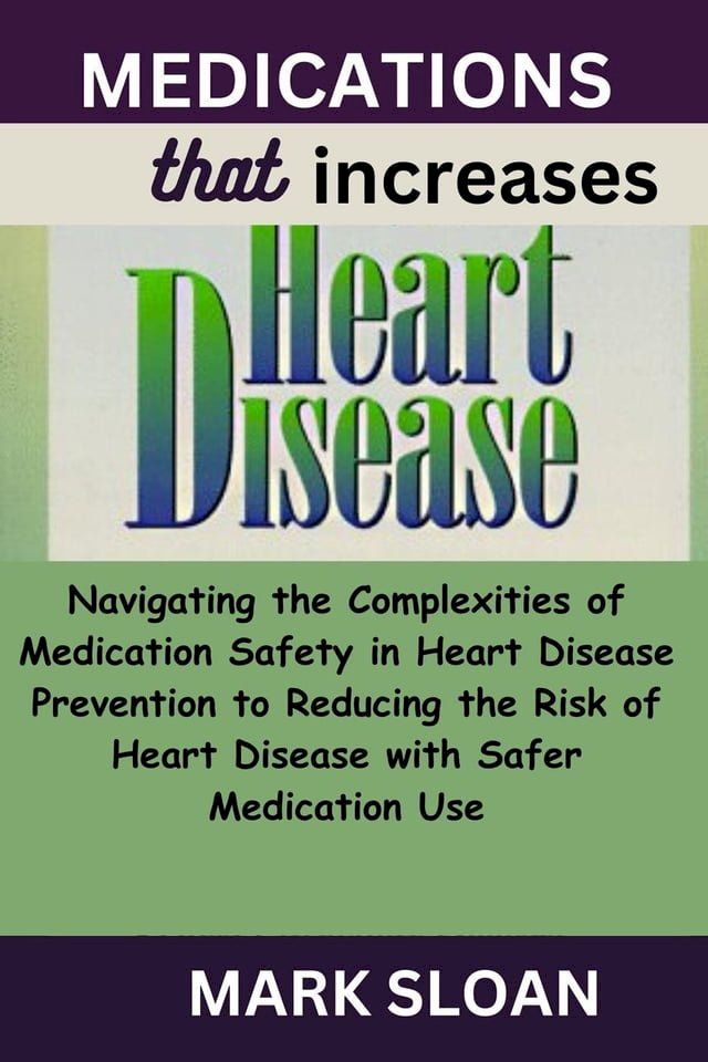  Medications That Increases Heart Disease(Kobo/電子書)