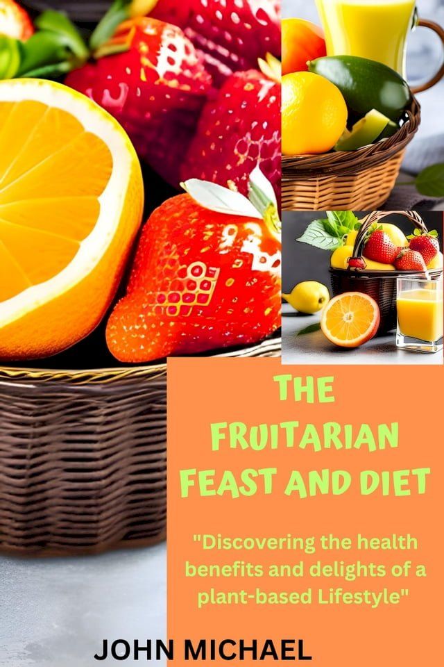  The complete guide to a fruitarian diet for healthy living and health benefits.(Kobo/電子書)