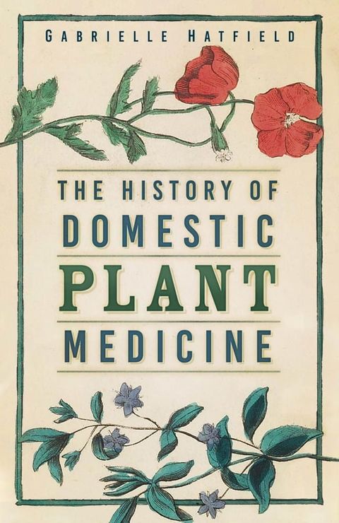 The History of Domestic Plant Medicine(Kobo/電子書)