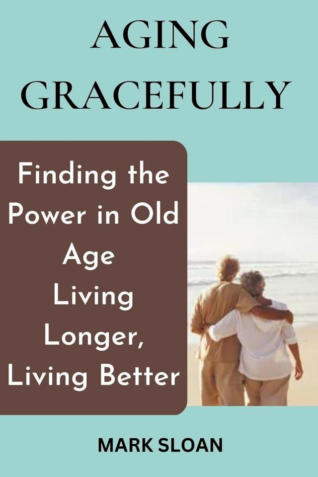  Aging Gracefully(Kobo/電子書)