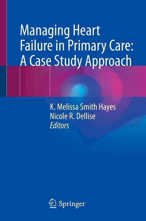 Managing Heart Failure in Primary Care: A Case Study Approach(Kobo/電子書)