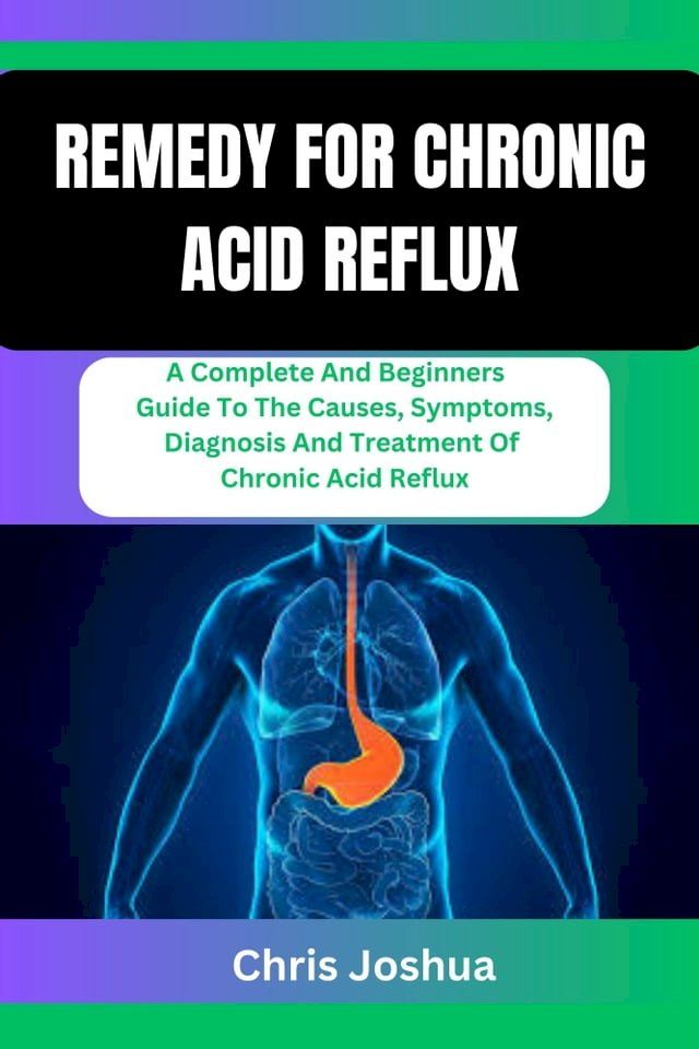  REMEDY FOR CHRONIC ACID REFLUX(Kobo/電子書)