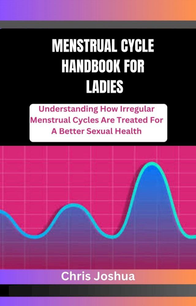  MENSTRUAL CYCLE HANDBOOK FOR LADIES(Kobo/電子書)