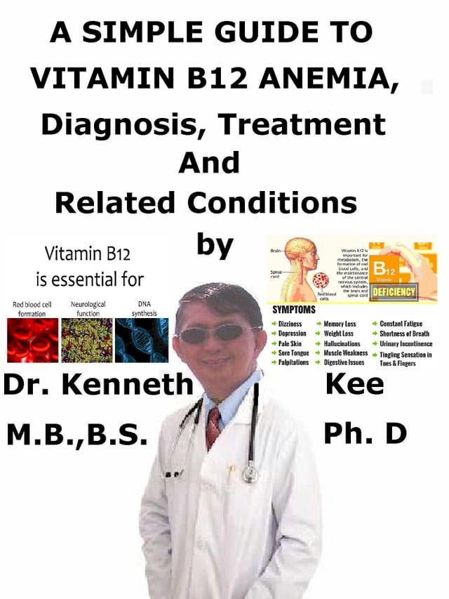  A Simple Guide to Vitamin B12 Anemia, Diagnosis, Treatment and Related Conditions(Kobo/電子書)