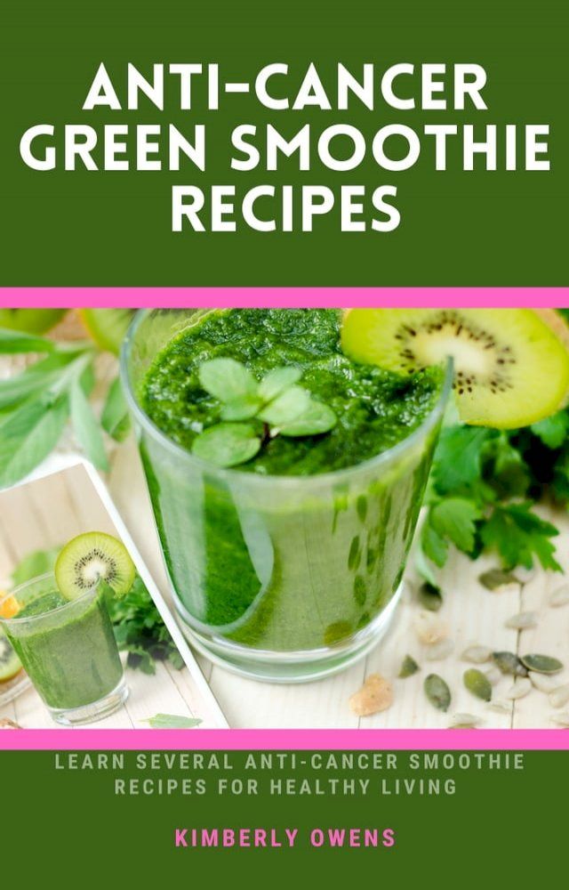  ANTI-CANCER GREEN SMOOTHIE RECIPES(Kobo/電子書)