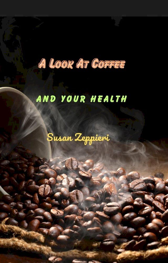  A Look At Coffee And Your Health(Kobo/電子書)