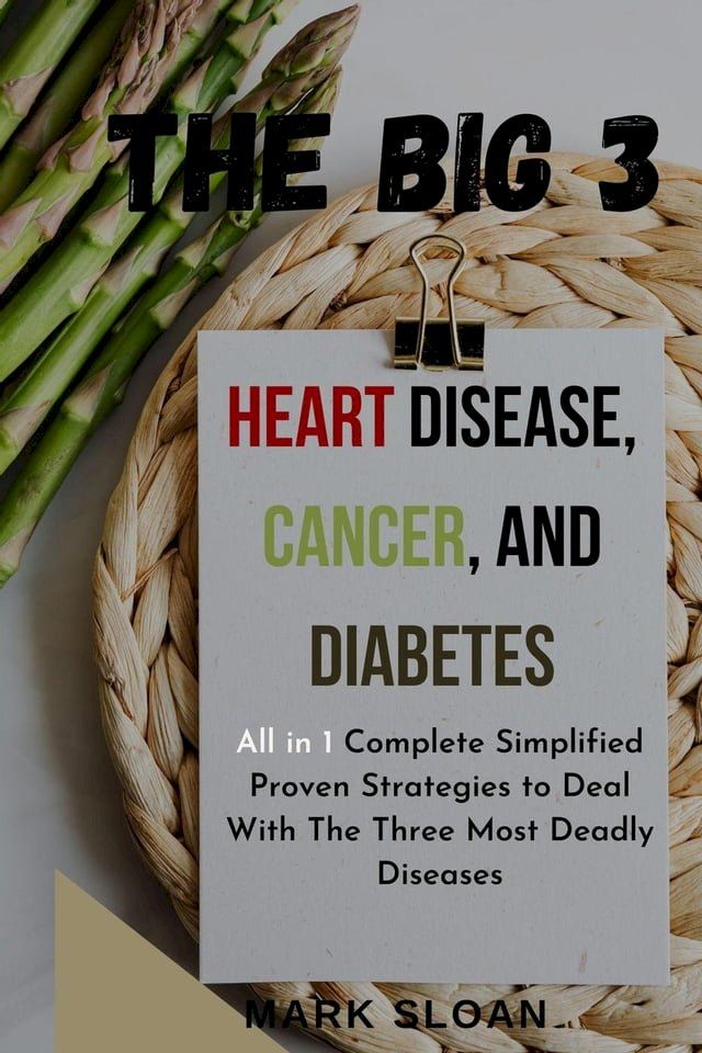  The Big 3 : Heart Disease, Cancer, and Diabetes(Kobo/電子書)