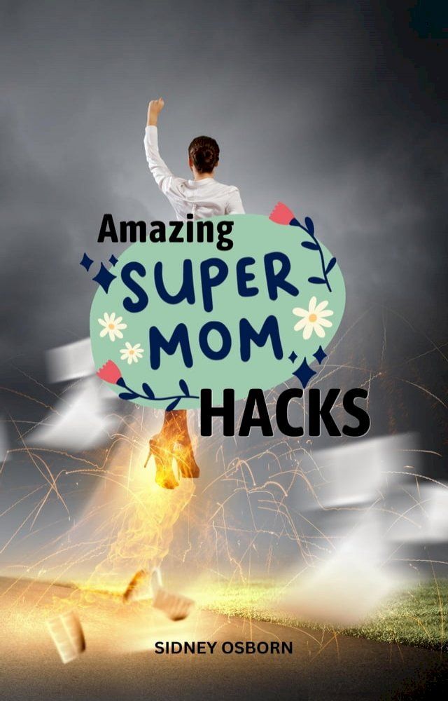  Amazing SuperMom Hacks(Kobo/電子書)