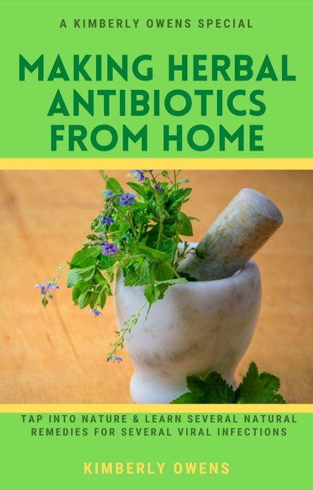  MAKING HERBAL ANTIBIOTICS FROM HOME(Kobo/電子書)