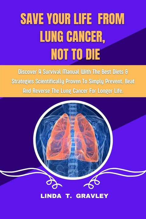 SAVE YOUR LIFE FROM LUNG CANCER, NOT TO DIE(Kobo/電子書)