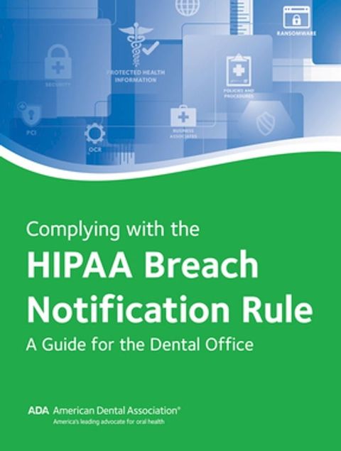 Complying with the HIPAA Breach Notification Rule: A Guide for the Dental Office(Kobo/電子書)