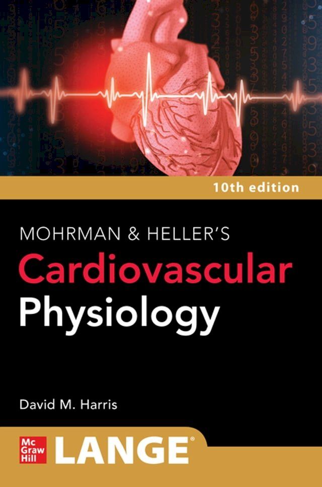  LANGE Mohrman and Heller's Cardiovascular Physiology, 10th Edition(Kobo/電子書)