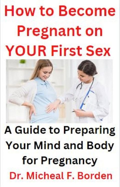 How to Become Pregnant on YOUR First Sex(Kobo/電子書)