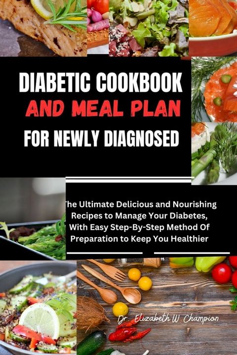 DIABETIC COOKBOOK AND MEAL PLAN FOR NEWLY DIAGNOSED(Kobo/電子書)