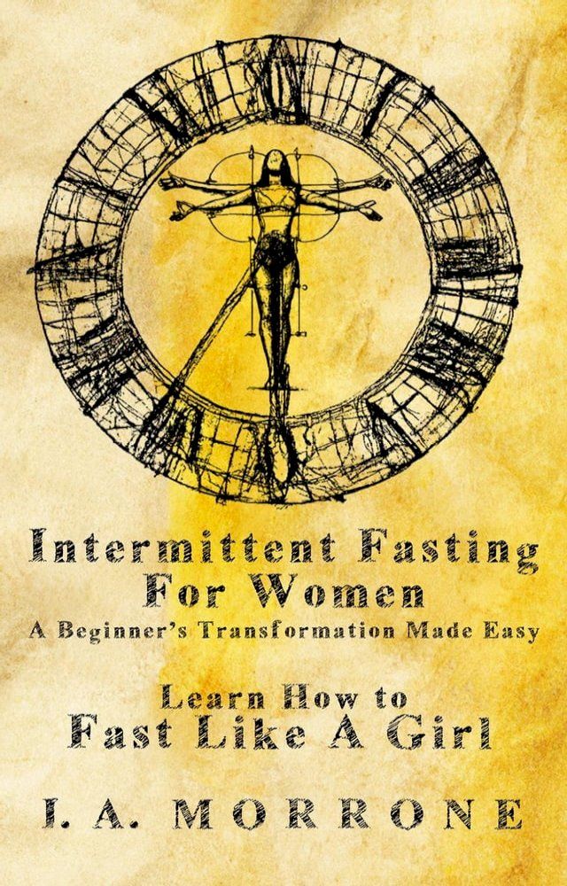  Intermittent Fasting For Women: A Beginner’s Transformation Made Easy(Kobo/電子書)