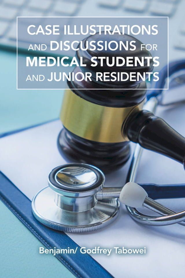  CASE ILLUSTRATIONS AND DISCUSSIONS IN SURGERY FOR MEDICAL STUDENTS AND JUNIOR RESIDENTS(Kobo/電子書)