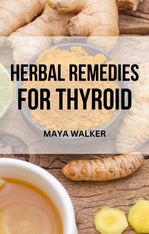 HERBAL REMEDIES FOR THYROID(Kobo/電子書)