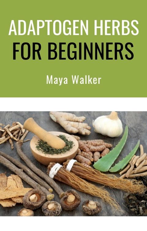 ADAPTOGEN HERBS FOR BEGINNERS(Kobo/電子書)