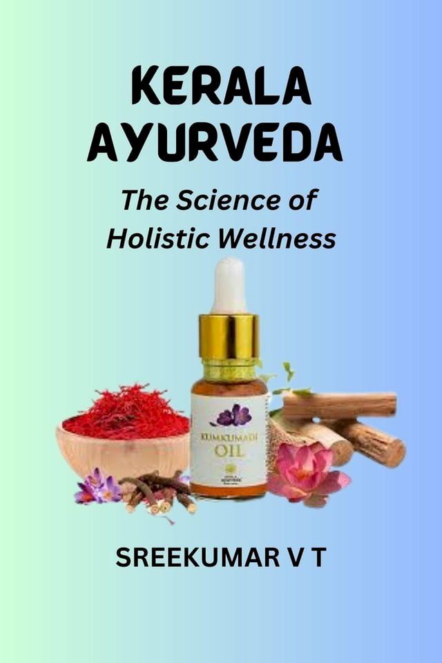  Kerala Ayurveda: The Science of Holistic Wellness(Kobo/電子書)