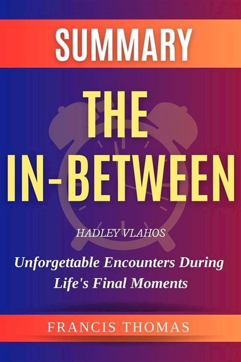 The In-Between: Unforgettable Encounters During Life's Final Moments(Kobo/電子書)