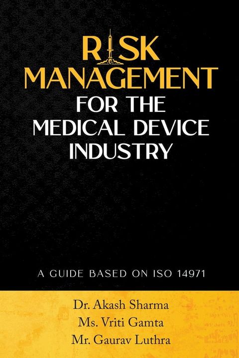 RISK MANAGEMENT FOR THE MEDICAL DEVICE INDUSTRY(Kobo/電子書)