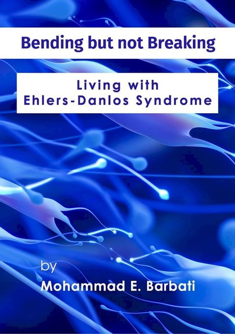 Bending but not Breaking-Living with Ehlers-Danlos Syndrome(Kobo/電子書)