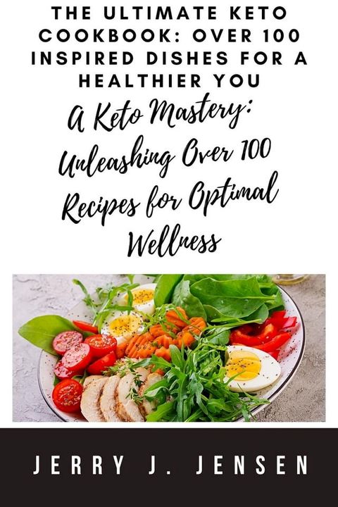 The Ultimate Keto Cookbook: Over 100 Inspired Dishes for a Healthier You(Kobo/電子書)