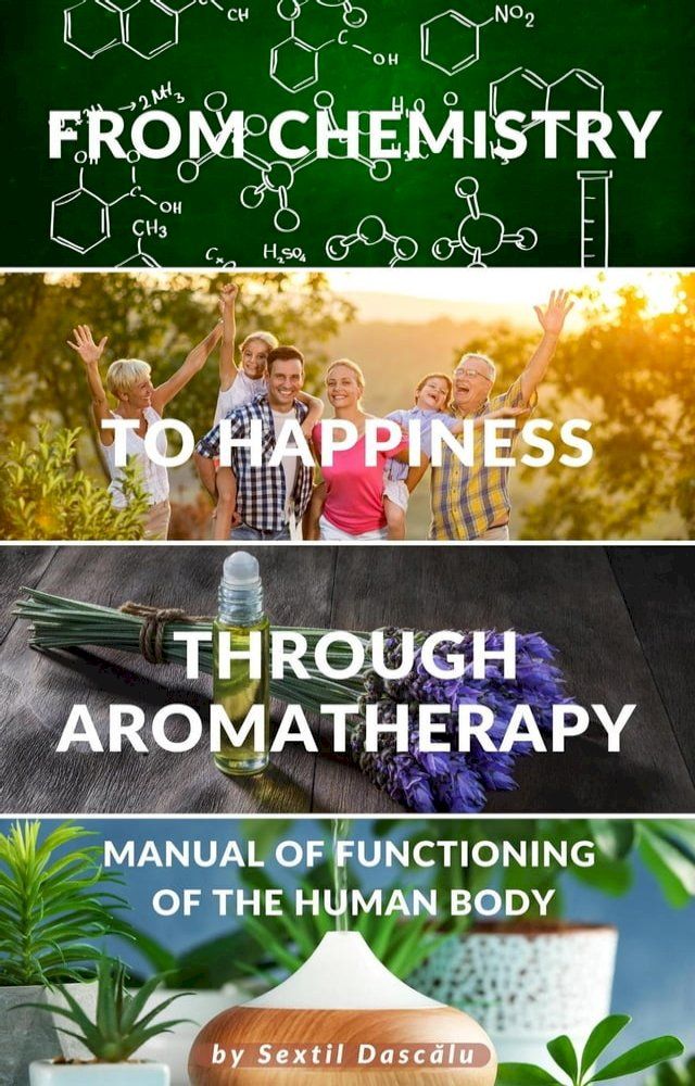  From Chemistry to Happiness through Aromatherapy - Manual of Functioning of the Human Body(Kobo/電子書)