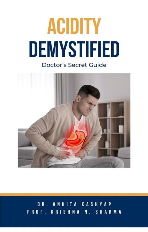 Acidity Demystified: Doctor's Secret Guide(Kobo/電子書)