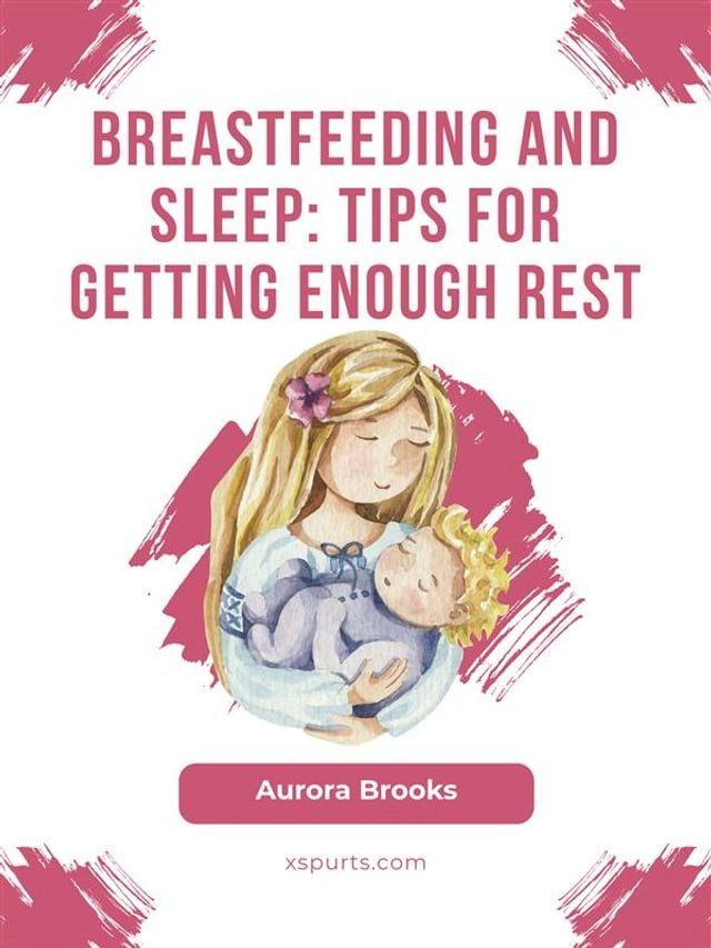  Breastfeeding and sleep: Tips for getting enough rest(Kobo/電子書)