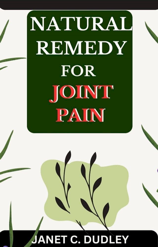  NATURAL REMEDY FOR JOINT PAIN(Kobo/電子書)