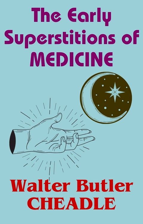 The Early Superstitions of Medicine(Kobo/電子書)