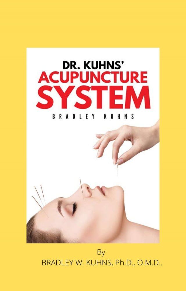  Dr. Kuhns' Acupuncture System(Kobo/電子書)